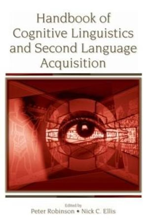 Handbook of Cognitive Linguistics and Second Language Acquisition : 1st Edition - Peter Robinson