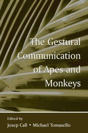 The Gestural Communication of Apes and Monkeys [With DVD] - Josep Call