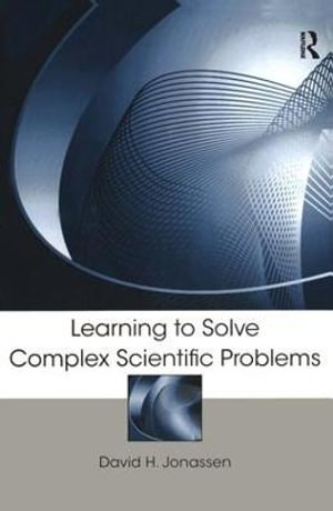 Learning to Solve Complex Scientific Problems - David H. Jonassen