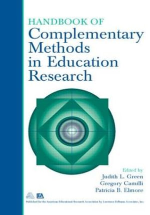 Handbook of Complementary Methods in Education Research - Judith L. Green