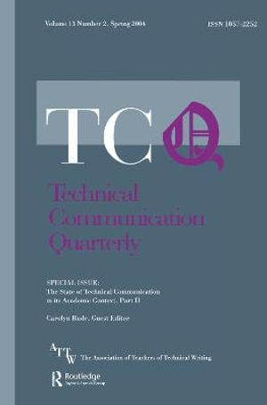 The State of Technical Communication in Its Academic Context : Part 2: A Special Issue of Technical Communication Quarterly - Carolyn Rude