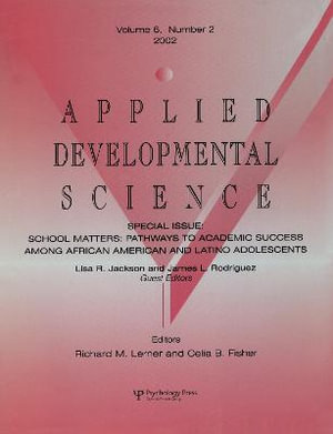 School Matters : Pathways To Academic Success Among African American and Latino Adolescents:a Special Issue of applied Developmental Science - Lisa R. Jackson