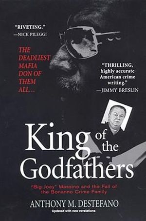 King of the Godfathers : Big Joey Massino and the Fall of the Bonanno Crime Family - Anthony M. DeStefano