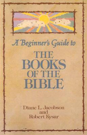 A Beginner's Guide to the Books of the Bible : Augsburg Beginner's Guides - Diane L. Jacobson