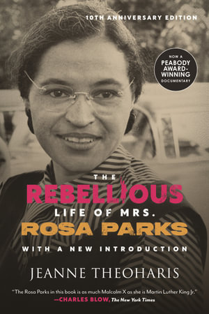 The Rebellious Life of Mrs. Rosa Parks (10th Anniversary Edition) - Jeanne Theoharis