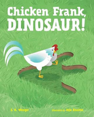 Chicken Frank, Dinosaur! - S K Wenger