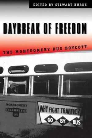 Daybreak of Freedom : The Montgomery Bus Boycott - Stewart Burns