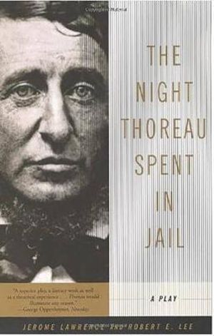 The Night Thoreau Spent in Jail : A Play - Jerome Lawrence