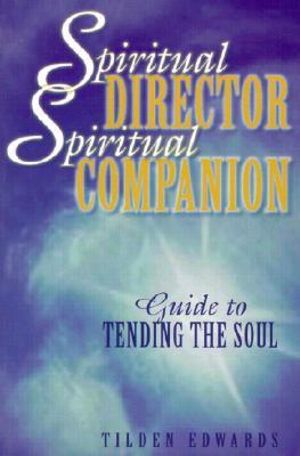 Spiritual Director, Spiritual Companion - Tilden Edwards