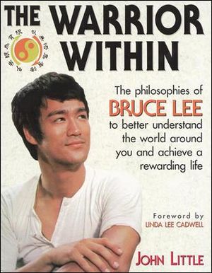 The Warrior Within : The Philosophies of Bruce Lee - John R. Little