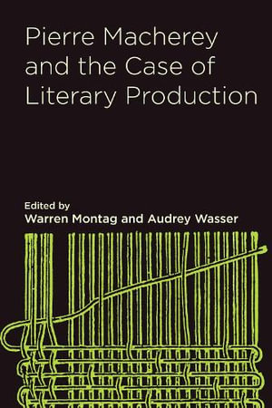 Pierre Macherey and the Case of Literary Production - Warren Montag