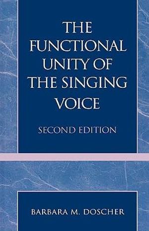 The Functional Unity of the Singing Voice - Barbara M. Doscher