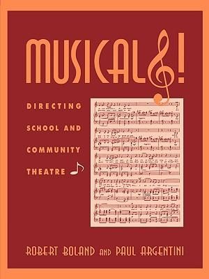 Musicals! : Directing School and Community Theatre - Robert M. Boland