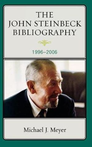 The John Steinbeck Bibliography : 1996-2006 - Michael J. Meyer