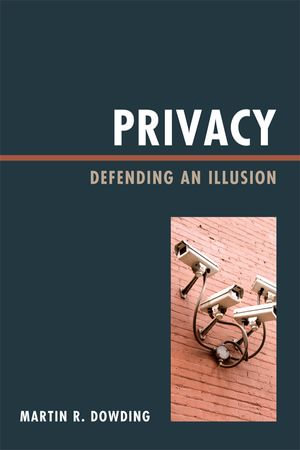 Privacy : Defending an Illusion - Martin Dowding