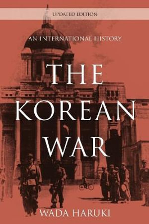 The Korean War : An International History - Wada Haruki