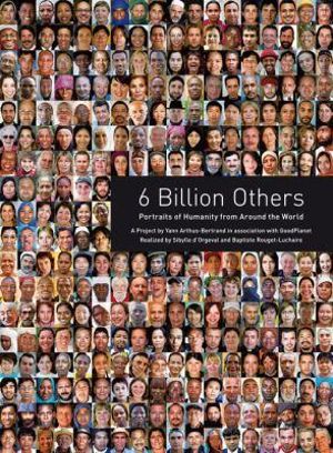 6 Billion Others : Portraits of Humanity from Around the World - Yann Arthus-Bertrand