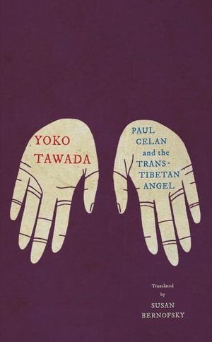 Paul Celan and the Trans-Tibetan Angel - Yoko Tawada