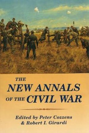 The New Annals of the Civil War - Peter Cozzens