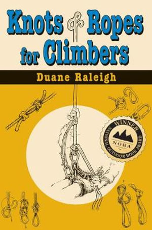 Knots and Ropes for Climbers : Outdoor and Nature - Duane Raleigh