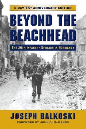 Beyond the Beachhead : The 29th Infantry Division in Normandy - Joseph Balkoski