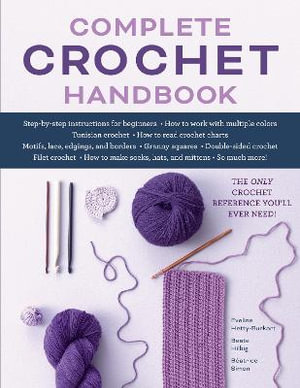 Complete Crochet Handbook : The Only Crochet Reference You'll Ever Need - Eveline Hetty-Burkart