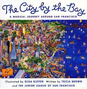 City by the Bay : A Magical Journey Around San Francisco - Tricia Brown