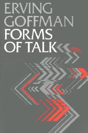 Forms of Talk : Conduct and Communication - Erving Goffman