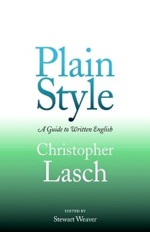 Plain Style : A Guide to Written English - Christopher Lasch