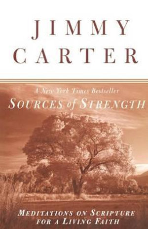 Sources Of Strength : Meditations on Scripture for a Living Faith - Jimmy Carter