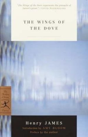 The Wings of the Dove : Modern Library 100 Best Novels - Henry James