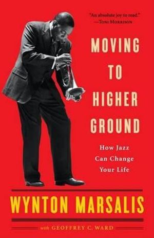 Moving to Higher Ground : How Jazz Can Change Your Life - Geoffrey Ward