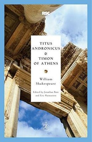 Titus Andronicus and Timon of Athens : Modern Library Classics - William Shakespeare