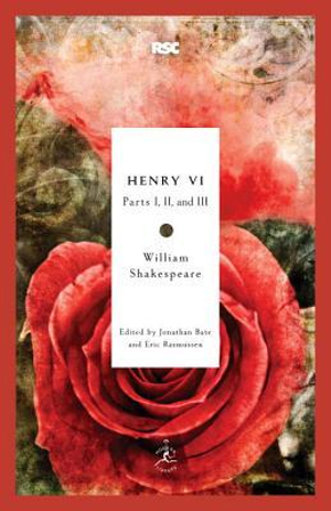 Henry VI : Parts I, II, and III - William Shakespeare