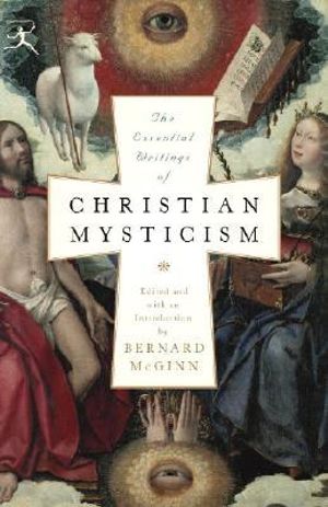 The Essential Writings of Christian Mysticism : Modern Library Classics - Bernard McGinn