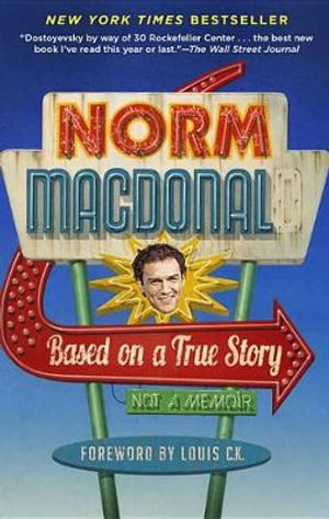 Based on a True Story : Not a Memoir - Norm MacDonald