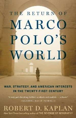 The Return Of Marco Polo's World - Robert D. Kaplan