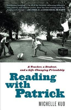 Reading with Patrick : A Teacher, a Student, and a Life-Changing Friendship - Michelle Kuo