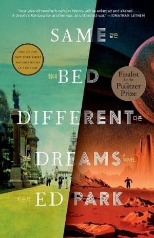 Same Bed Different Dreams : A Novel - Ed Park