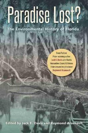 Paradise Lost? : The Environmental History of Florida - Jack Emerson Davis