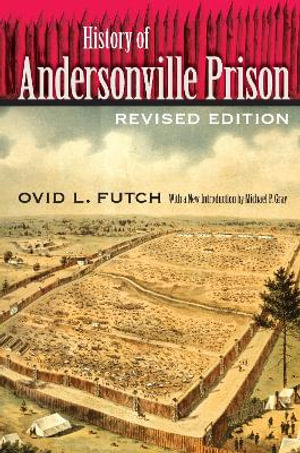 History of Andersonville Prison - Ovid L. Futch