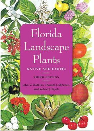 Florida Landscape Plants : Native and Exotic - John V. Watkins