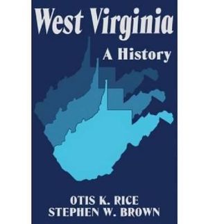 West Virginia : A History - Otis K. Rice