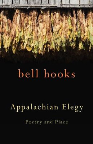 Appalachian Elegy : Poetry and Place - Bell Hooks