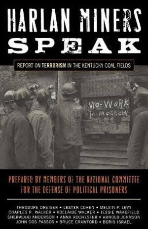 Harlan Miners Speak : Report on Terrorism in the Kentucky Coal Fields - Members of the National Committee for the Defense