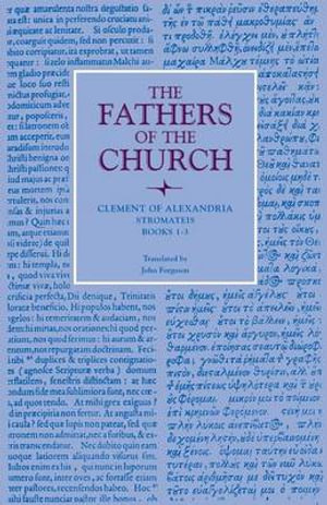 Stromateis, Books 1-3 : Vol. 85 - Clement of Alexandria