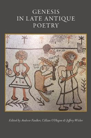 Genesis in Late Antique Poetry : CUA Studies in Early Christianity - Andrew Faulkner