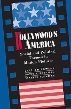 Hollywood's America : Social And Political Themes In Motion Pictures - Stephen P Powers