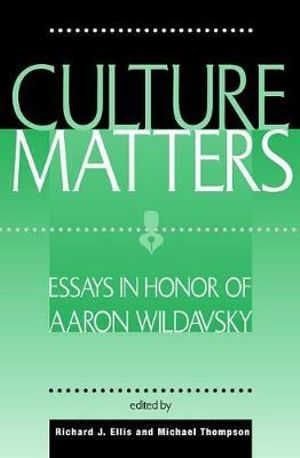 Culture Matters : Essays In Honor Of Aaron Wildavsky - Richard J Ellis