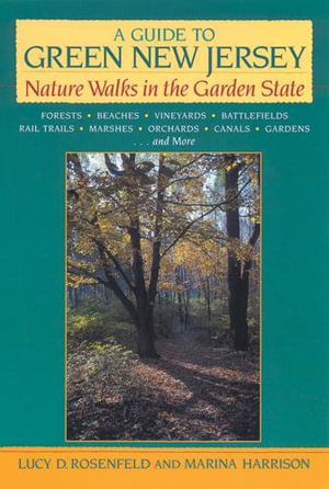 A Guide to Green New Jersey : Nature Walks in the Garden State - Lucy D. Rosenfeld